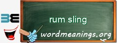 WordMeaning blackboard for rum sling